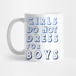 Girls Don’t Dress For Boys Mug